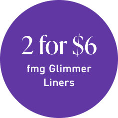 2 for $6 fmg Glimmer Liners