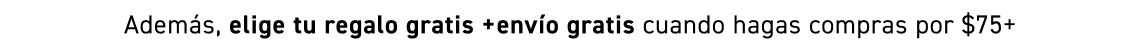 Envío gratis en pedidos de $15+. Código: FS15. Ademàs, elige tu regalo gratis +envío gratis cuando hagas compras por $75+