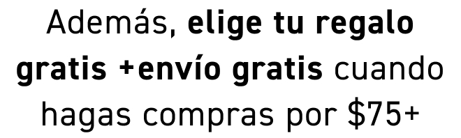 Envío gratis en pedidos de $15+. Código: FS15. Ademàs, elige tu regalo gratis +envío gratis cuando hagas compras por $75+