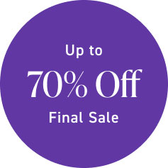 Up to 70% Off Final Sale