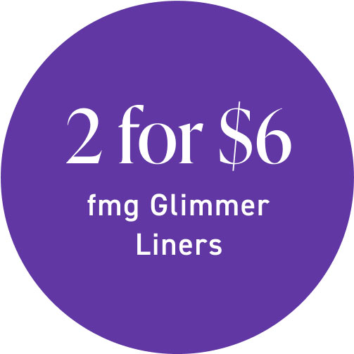 2 for $6 fmg Glimmer Liners